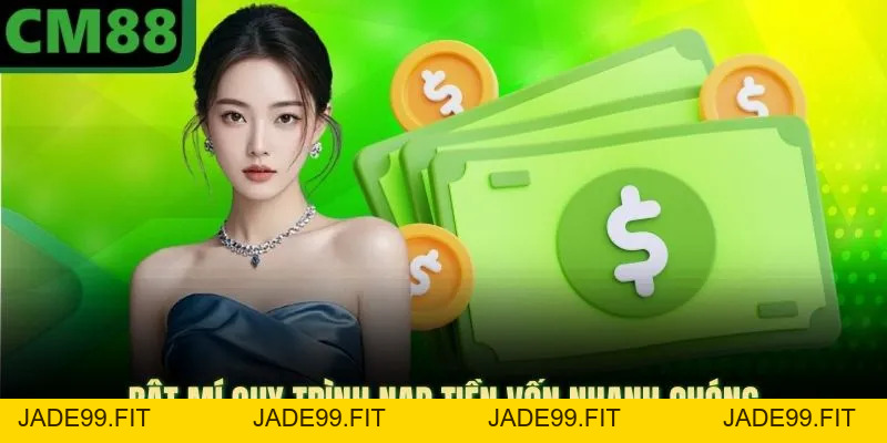 Nạp Tiền CM88 - Quy Trình Giao Dịch Cực Đơn Giản 2026 - jade99