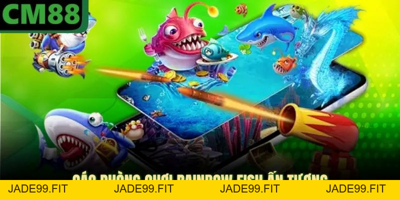 Rainbow Fish Ở CM88 - Đòi Hỏi Quan Sát Tốt Và Kỹ Năng Hợp Lý - jade99