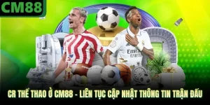 Thể Thao CM88 - Sảnh Cược Đẳng Cấp, Đáng Tham Gia 2026 - jade99