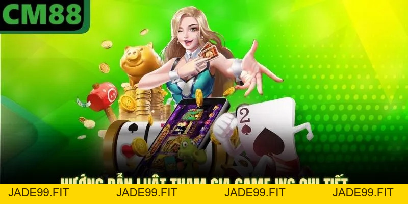 WG CM88 Cung Cấp Hàng Vạn Phần Thưởng Tiền Cực Khủng - jade99