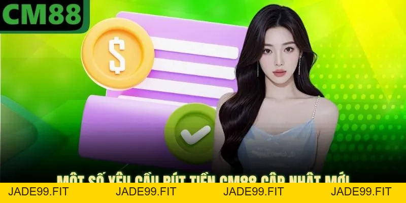 Rút Tiền CM88 - Thao Tác Nhận Thưởng Nhanh Chóng 2026 - jade99