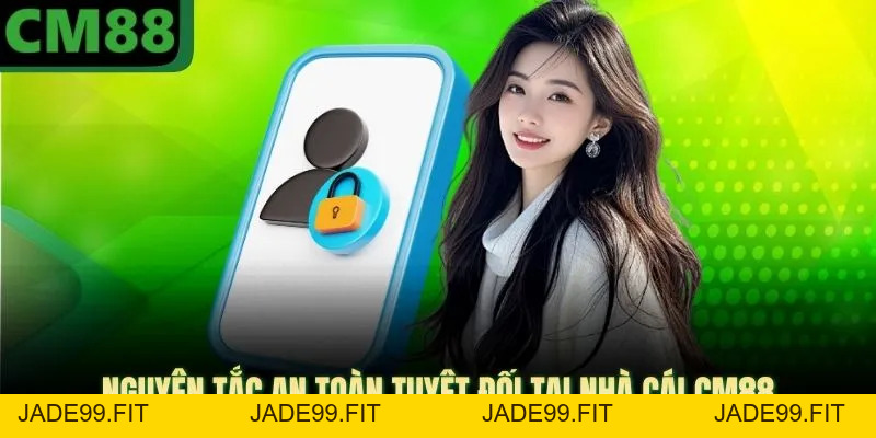 Chính Sách Bảo Mật CM88 | Giữ An Toàn Thông Tin Cá Nhân - jade99