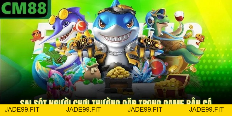 Mẹo Bắn Cá Online CM88 - Giúp Bạn Tìm Hiểu Các Kỹ Năng Khủng - jade99