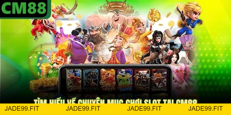 Nổ Hũ Ở CM88 | Cốt Truyện Độc Đáo, Trải Nghiệm Game Mới Mẻ - jade99