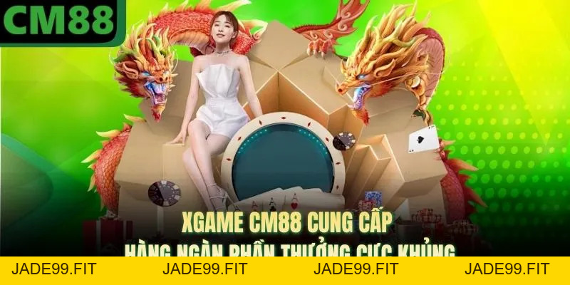 XGAME CM88 Cung Cấp Hàng Ngàn Phần Thưởng Cực Khủng - jade99